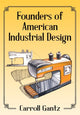 Book cover of: Founders of American Industrial Design. By: Carroll Gantz