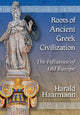Book cover of: Roots of Ancient Greek Civilization. By: Harald Haarmann