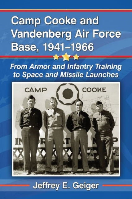 Book cover of: Camp Cooke and Vandenberg Air Force Base, 1941-1966. By: Jeffrey E. Geiger