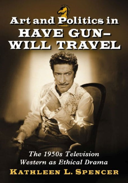 Book cover of: Art and Politics in Have Gun--Will Travel. By: Kathleen Spencer