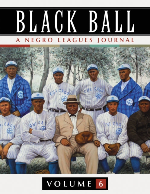 Book cover of: Black Ball: A Negro Leagues Journal, Vol. 6. By: Leslie A. Heaphy