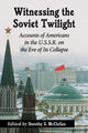 Book cover of: Witnessing the Soviet Twilight. By: Dorothy S. McClellan