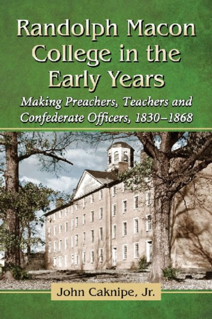 Book cover of: Randolph Macon College in the Early Years. By: Caknipe, John, Jr.