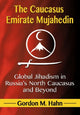 Book cover of: Caucasus Emirate Mujahedin. By: Gordon M. Hahn