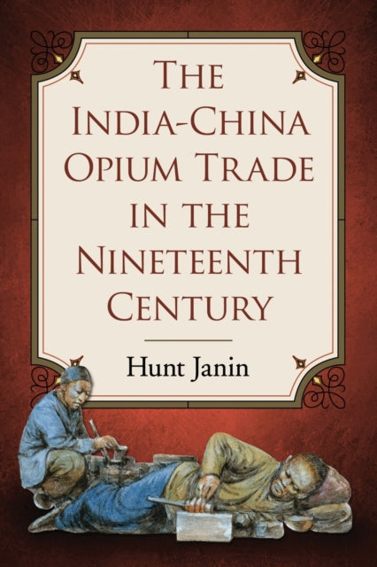 Book cover of: India-China Opium Trade in the Nineteenth Century. By: Hunt Janin