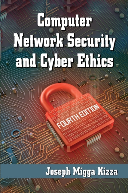 Book cover of: Computer Network Security and Cyber Ethics, 4th ed.. By: Joseph Migga Kizza