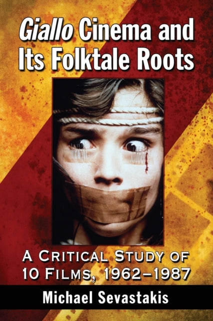 Book cover of: Giallo Cinema and Its Folktale Roots. By: Michael Sevastakis