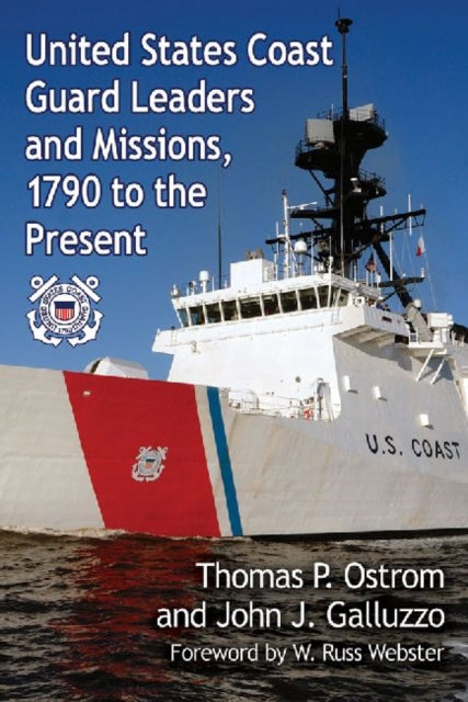 Book cover of: United States Coast Guard Leaders and Missions, 1790 to the Present. By: Thomas P. Ostrom