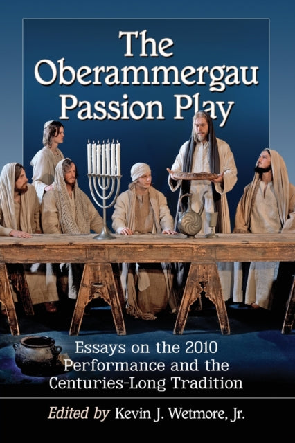 Book cover of: Oberammergau Passion Play. By: Kevin J. Wetmore Jr.