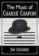 Book cover of: Music of Charlie Chaplin. By: Jim Lochner
