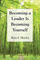 Book cover of: Becoming a Leader Is Becoming Yourself. By: Russ S. Moxley