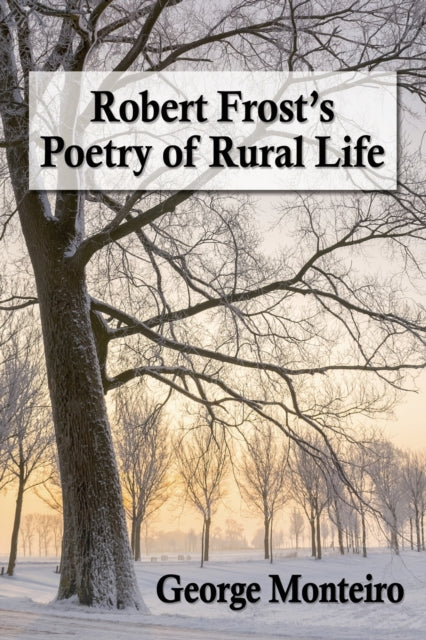 Book cover of: Robert Frost's Poetry of Rural Life. By: George Monteiro