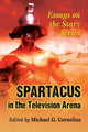 Book cover of: Spartacus in the Television Arena. By: Michael G. Cornelius