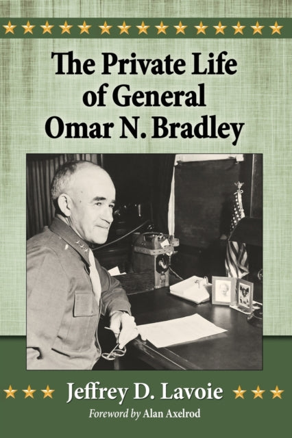Book cover of: Private Life of General Omar N. Bradley. By: Jeffrey D. Lavoie