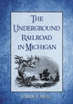 Book cover of: Underground Railroad in Michigan. By: Carol E. Mull