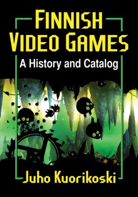 Book cover of: Finnish Video Games. By: Juho Kuorikoski