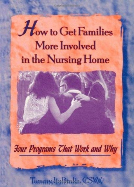Book cover of: How to Get Families More Involved in the Nursing Home