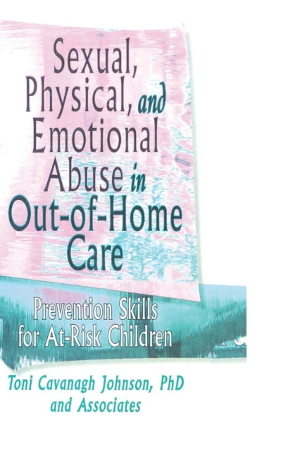 Book cover of: Sexual, Physical, and Emotional Abuse in Out-of-Home Care