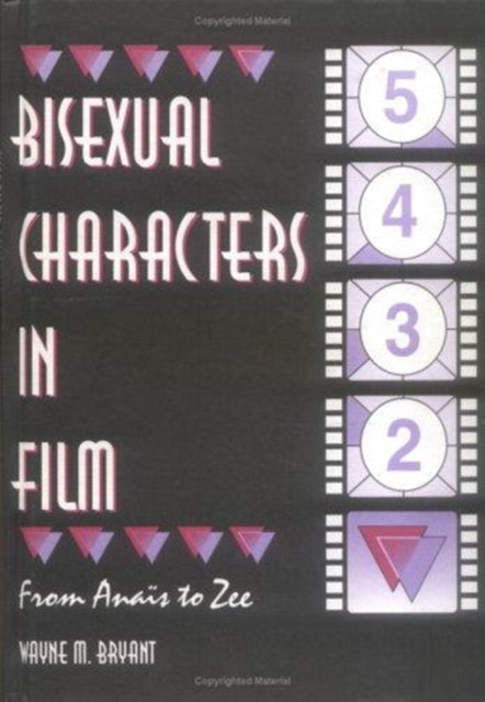 Book cover of: Bisexual Characters in Film. By: Wayne M. Bryant