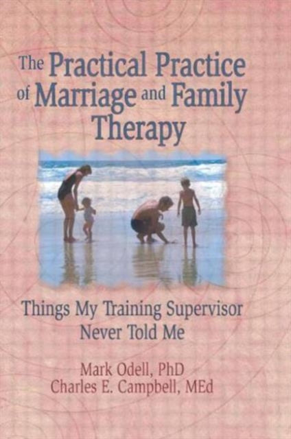 Book cover of: Practical Practice of Marriage and Family Therapy. By: Mark Odell