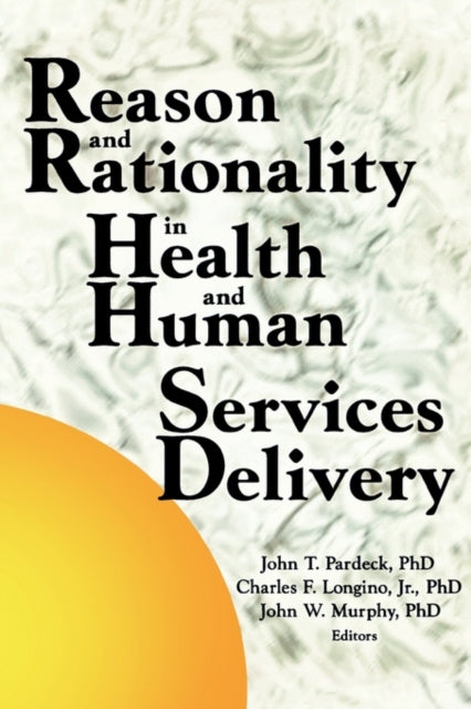 Book cover of: Reason and Rationality in Health and Human Services Delivery