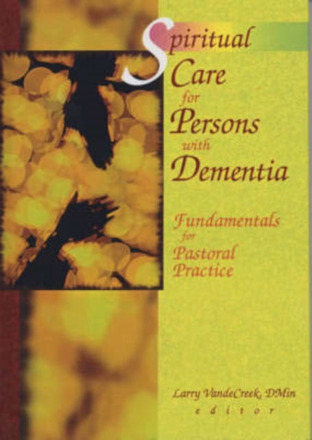 Book cover of: Spiritual Care for Persons with Dementia. By: Larry Vandecreek