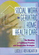 Book cover of: Social Work in Geriatric Home Health Care. By: Lucille Rosengarten