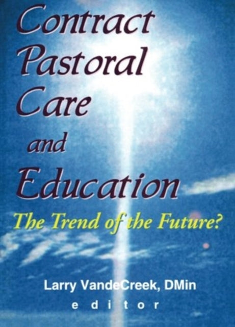 Book cover of: Contract Pastoral Care and Education. By: Larry Vandecreek