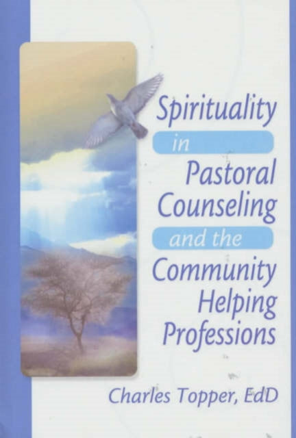 Book cover of: Spirituality in Pastoral Counseling and the Community Helping Professions. By: Charles Topper