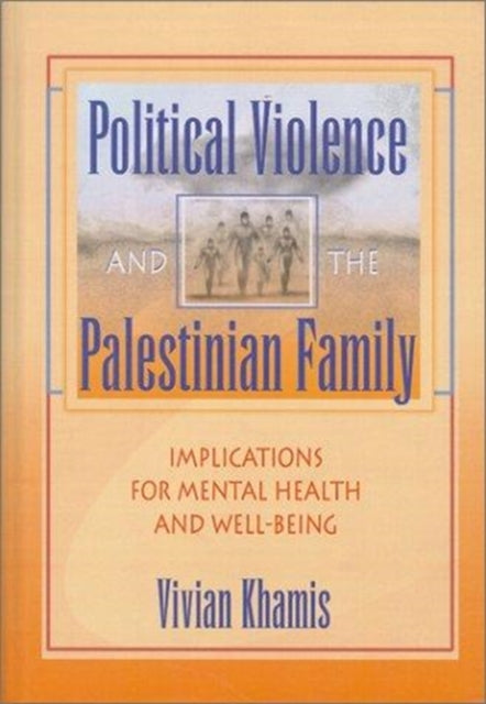 Book cover of: Political Violence and the Palestinian Family. By: Vivian Khamis