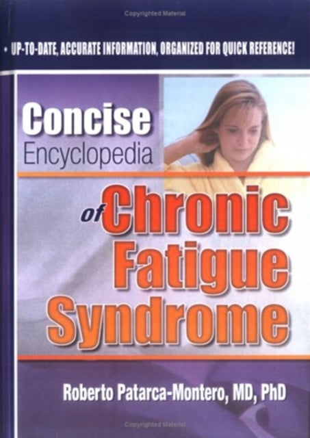 Book cover of: Concise Encyclopedia of Chronic Fatigue Syndrome. By: Roberto Patarca-Montero