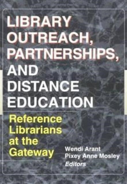 Book cover of: Library Outreach, Partnerships, and Distance Education