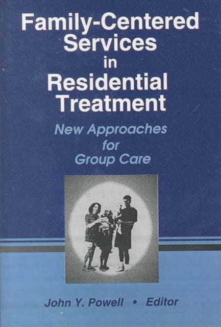 Book cover of: Family-Centered Services in Residential Treatment. By: John Y. Powell