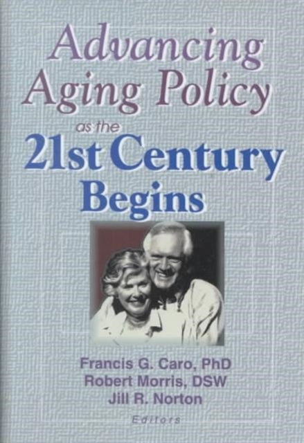 Book cover of: Advancing Aging Policy as the 21st Century Begins