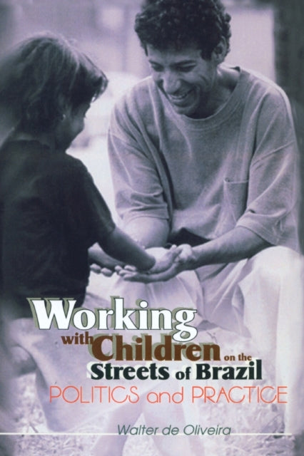 Book cover of: Working with Children on the Streets of Brazil. By: Walter De Oliveira