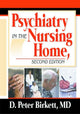 Book cover of: Psychiatry in the Nursing Home. By: D. Peter Birkett