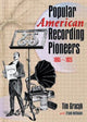 Book cover of: Popular American Recording Pioneers. By: Tim Gracyk
