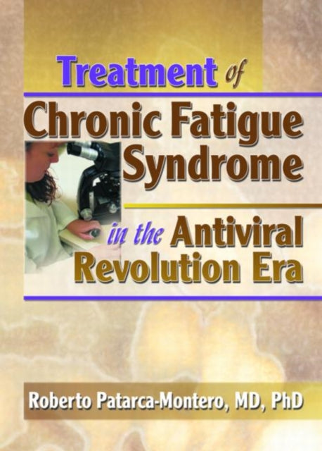 Book cover of: Treatment of Chronic Fatigue Syndrome in the Antiviral Revolution Era. By: Roberto Patarca-Montero