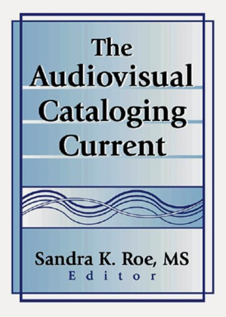 Book cover of: Audiovisual Cataloging Current. By: Sandra K. Roe