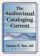 Book cover of: Audiovisual Cataloging Current. By: Sandra K. Roe