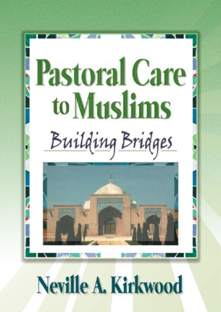 Book cover of: Pastoral Care to Muslims. By: Neville A. Kirkwood