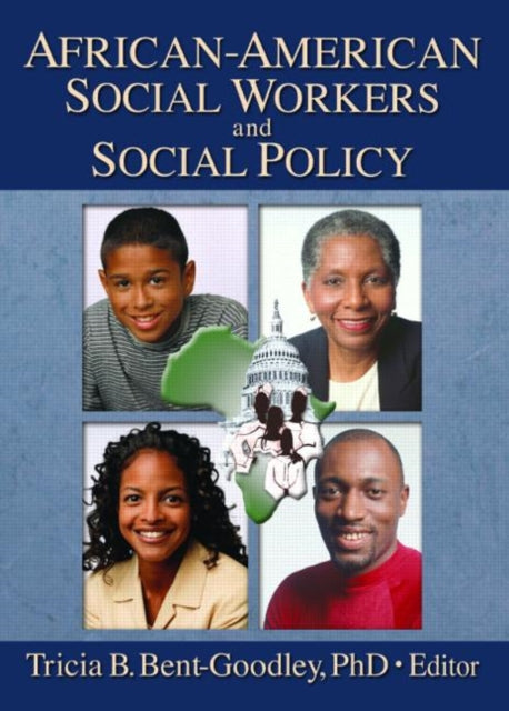 Book cover of: African-American Social Workers and Social Policy. By: Tricia B. Bent-Goodley