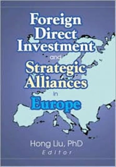 Book cover of: Foreign Direct Investment and Strategic Alliances in Europe. By: Liu, Hong.