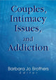 Book cover of: Couples, Intimacy Issues, and Addiction. By: Barbara Jo Brothers