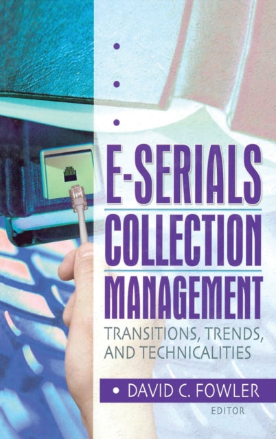 Book cover of: E-Serials Collection Management. By: David C. Fowler