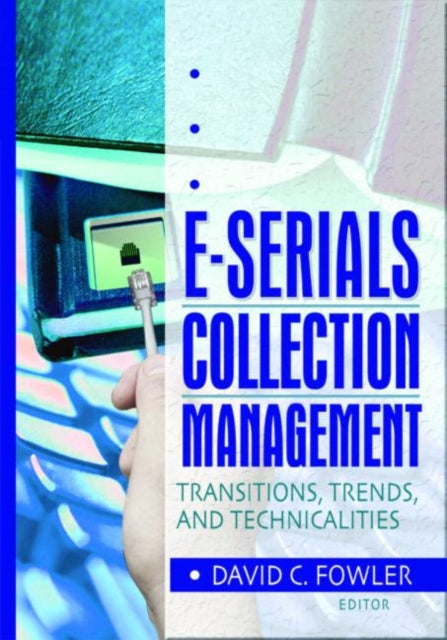 Book cover of: E-Serials Collection Management. By: David C. Fowler