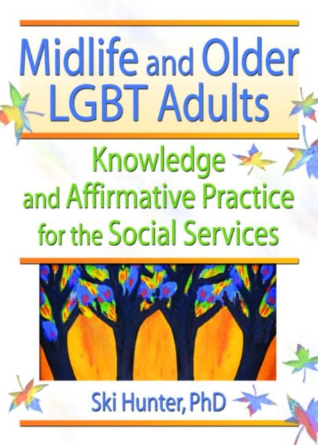 Book cover of: Midlife and Older LGBT Adults. By: Ski Hunter