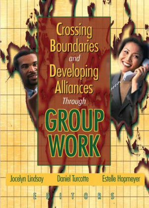 Crossing Boundaries and Developing Alliances Through Group Work