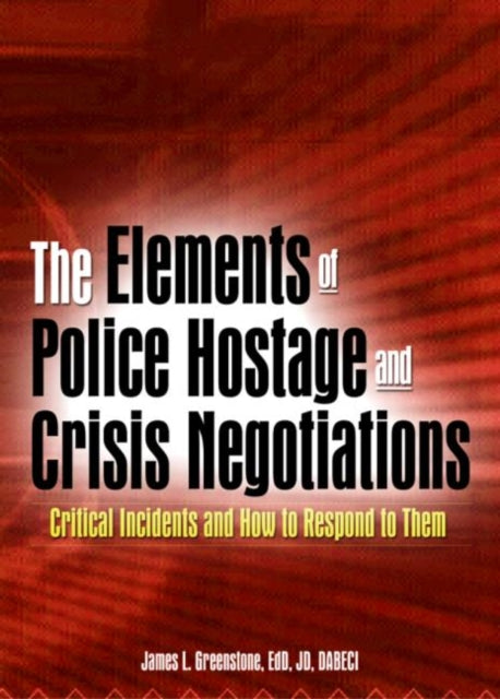Book cover of: Elements of Police Hostage and Crisis Negotiations. By: James L. Greenstone