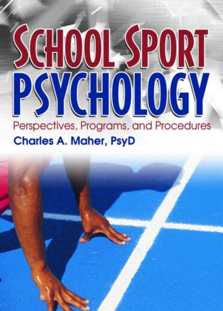 Book cover of: School Sport Psychology. By: Charles A. Maher